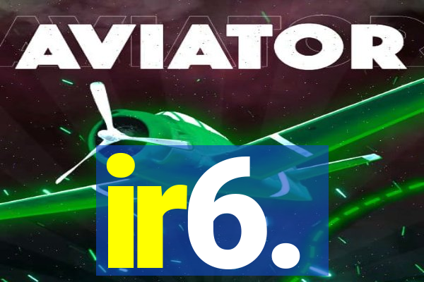 ir6.
