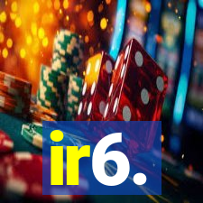 ir6.