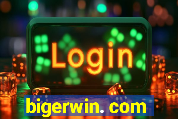 bigerwin. com