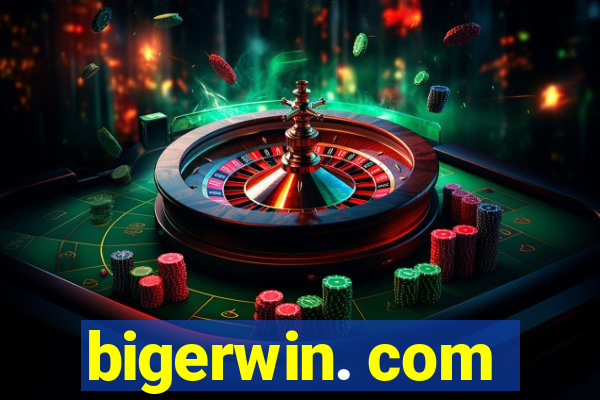 bigerwin. com