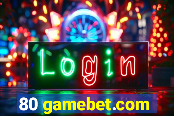80 gamebet.com