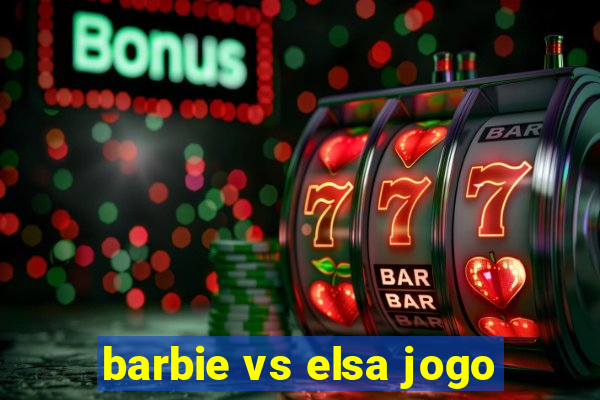 barbie vs elsa jogo