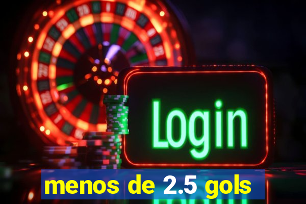 menos de 2.5 gols
