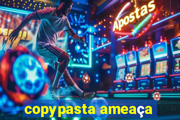 copypasta ameaça