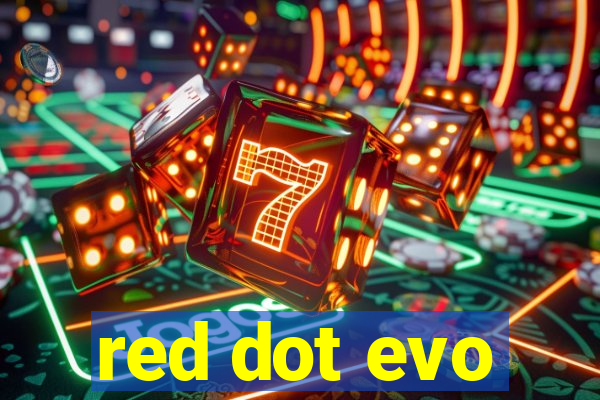 red dot evo