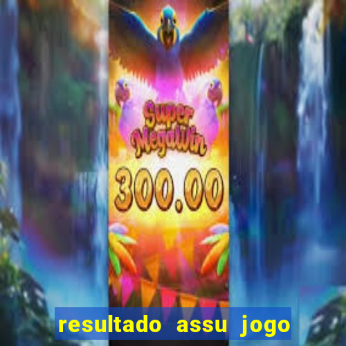 resultado assu jogo do bicho