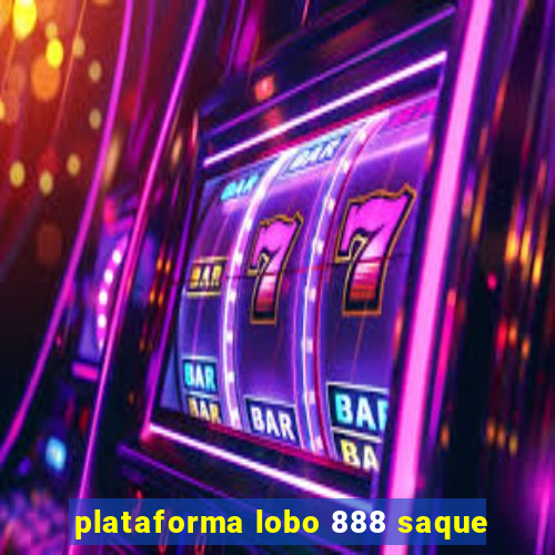 plataforma lobo 888 saque