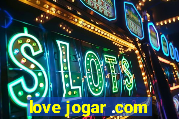 love jogar .com
