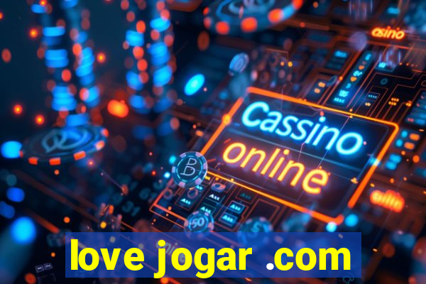 love jogar .com