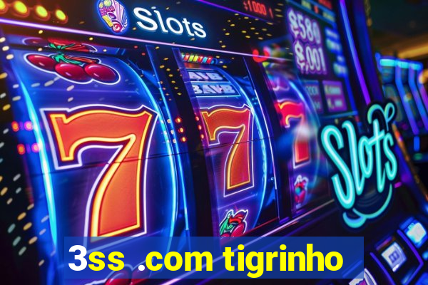 3ss .com tigrinho
