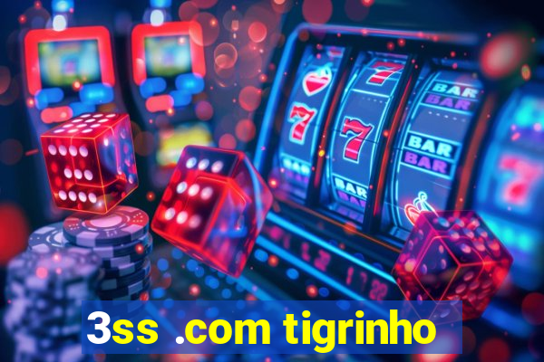 3ss .com tigrinho