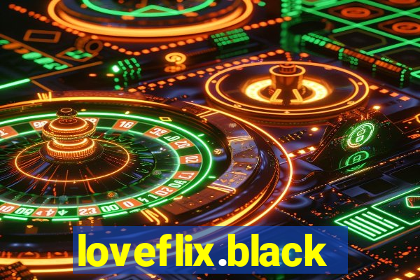 loveflix.black