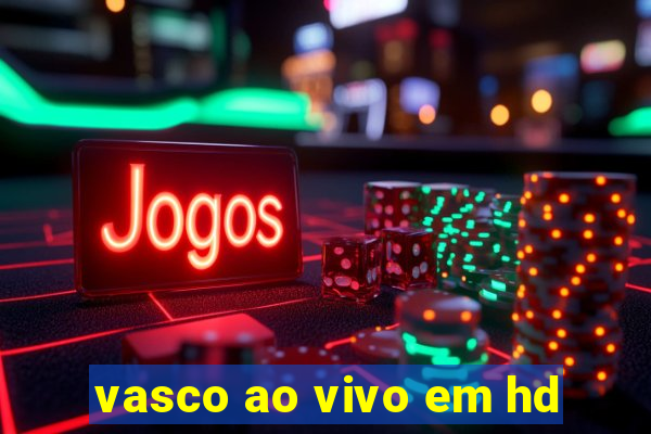 vasco ao vivo em hd