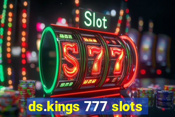 ds.kings 777 slots