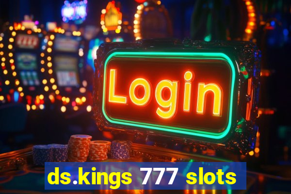 ds.kings 777 slots