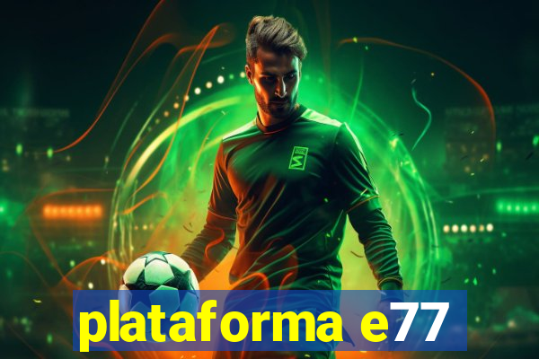 plataforma e77