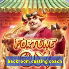 backroom casting coach