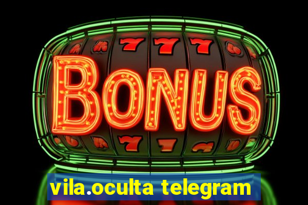 vila.oculta telegram