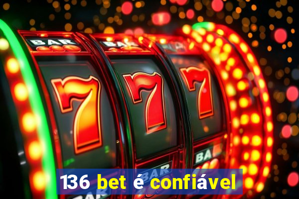 136 bet é confiável