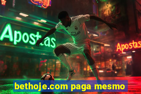 bethoje.com paga mesmo