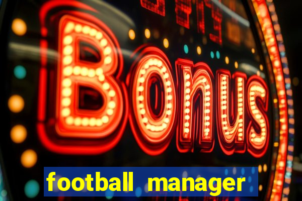 football manager 2021 touch 21.4.0 apk
