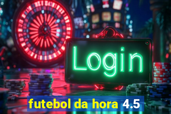 futebol da hora 4.5