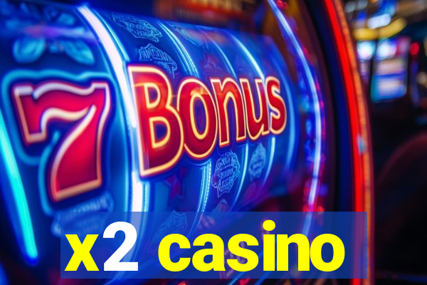 x2 casino