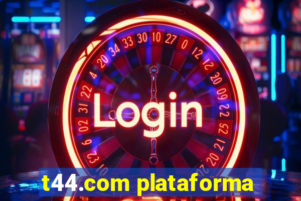 t44.com plataforma