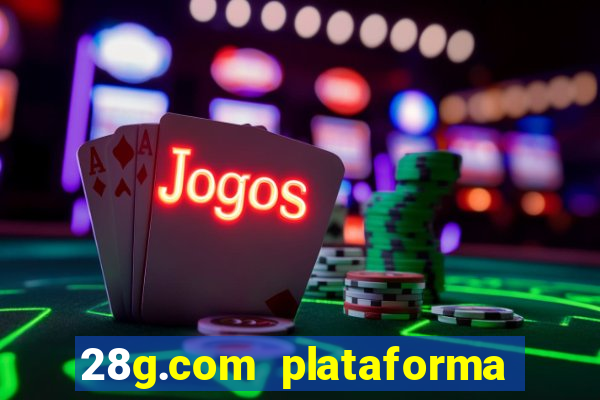 28g.com plataforma de jogos