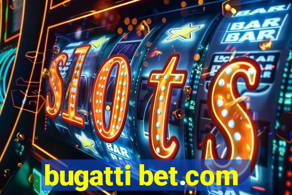 bugatti bet.com