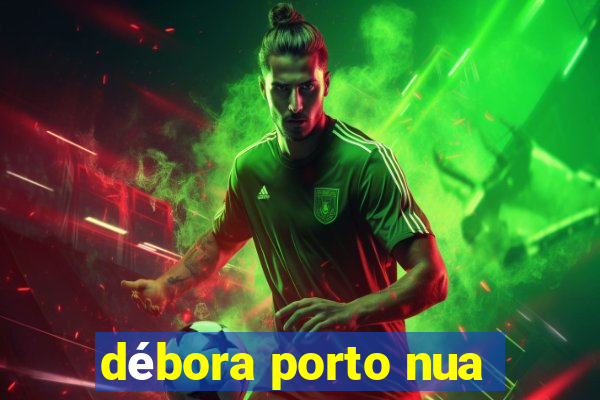 débora porto nua