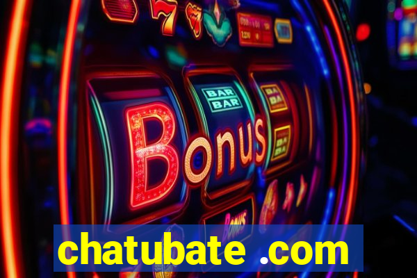 chatubate .com