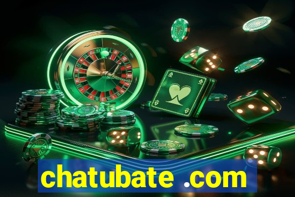chatubate .com