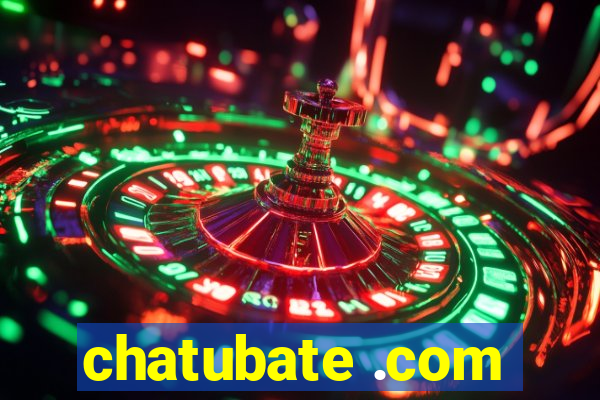 chatubate .com