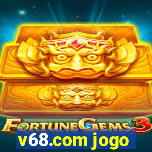 v68.com jogo
