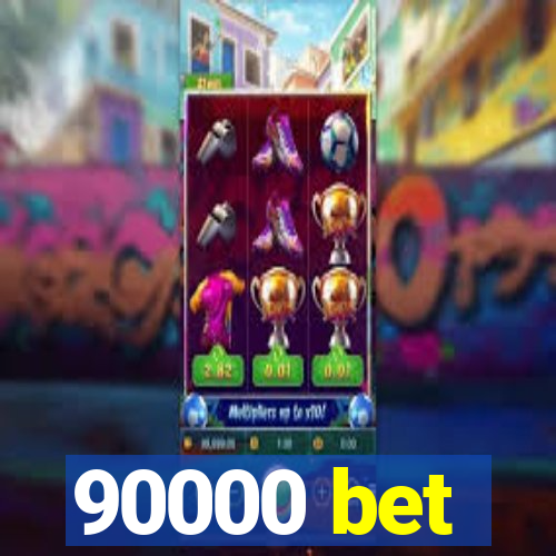 90000 bet