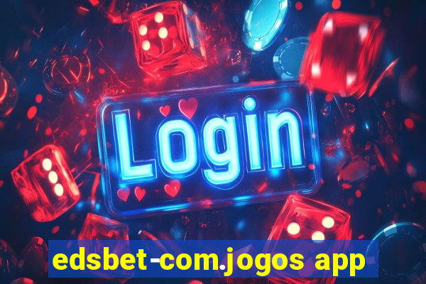 edsbet-com.jogos app