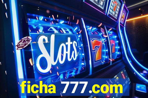 ficha 777.com