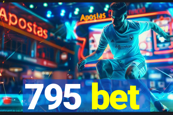 795 bet