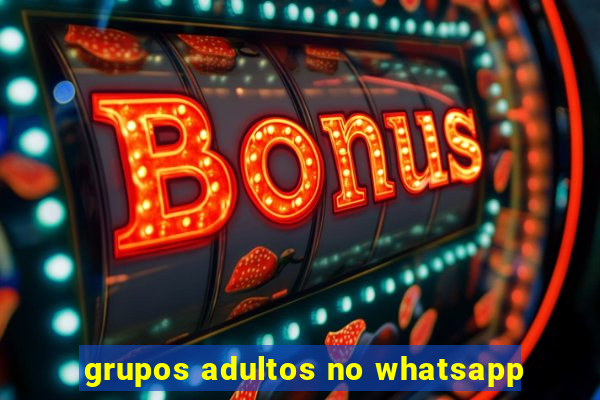 grupos adultos no whatsapp