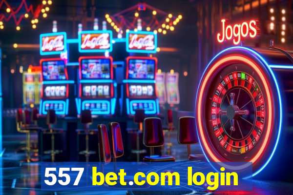 557 bet.com login