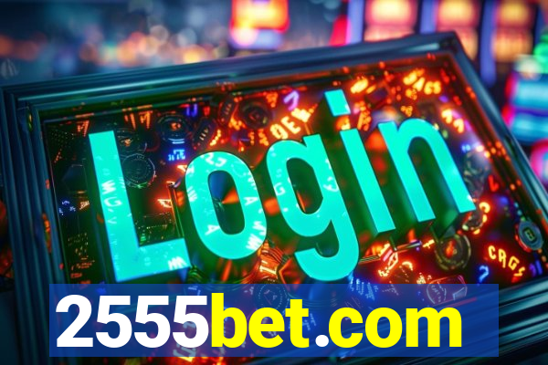 2555bet.com