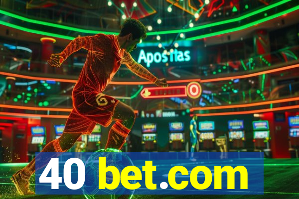 40 bet.com