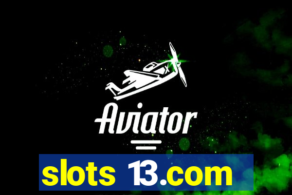 slots 13.com