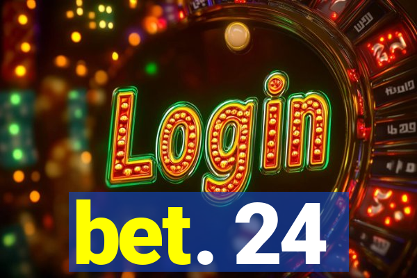 bet. 24
