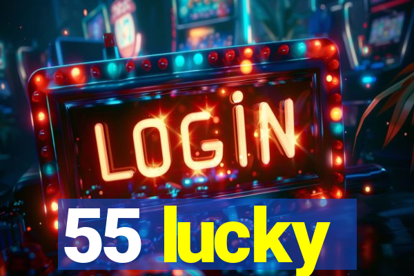 55 lucky
