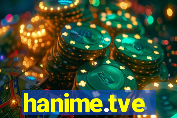hanime.tve