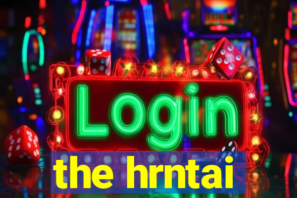 the hrntai