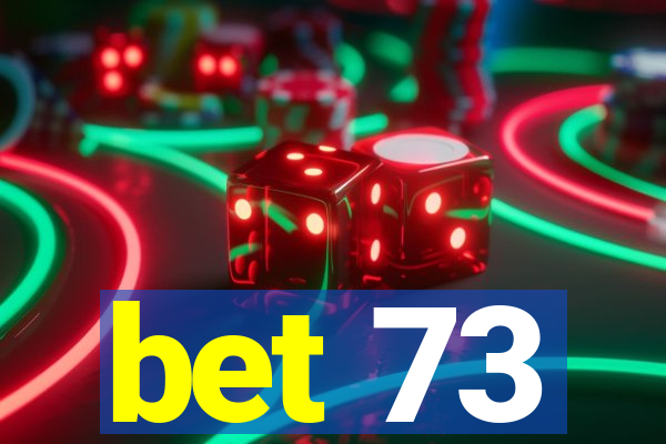 bet 73