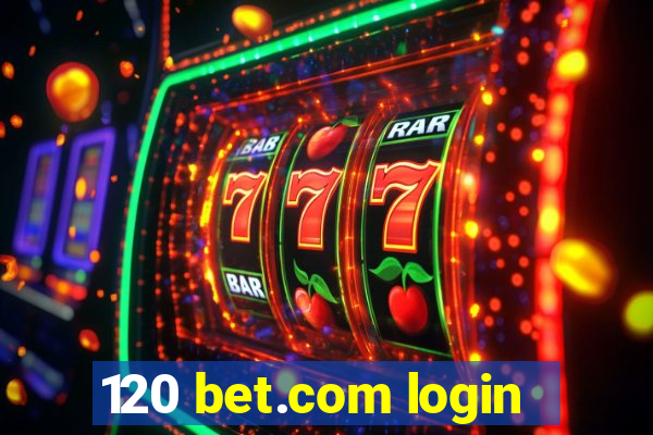 120 bet.com login